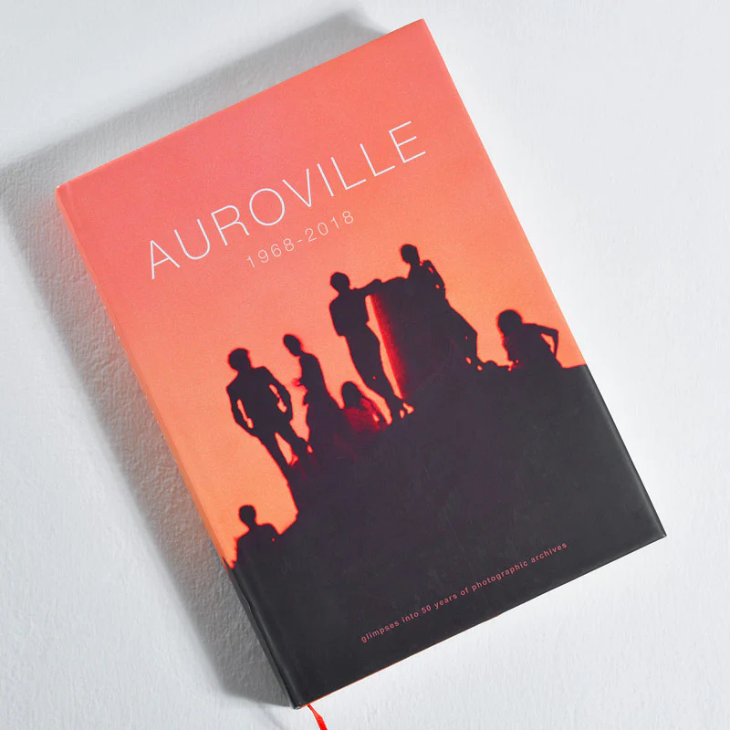 AUROVILLE 1968-2018 Glimpses into 50 years of photographic archives